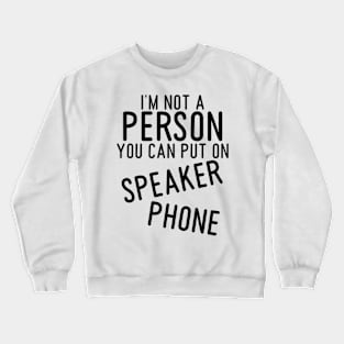 2021 funny t shirts, graphic tees men, I'm not a person you can put on speaker phone, Sarcastic Shirts Crewneck Sweatshirt